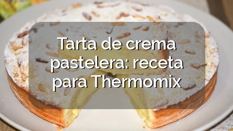 Tarta de crema pastelera: receta para Thermomix
