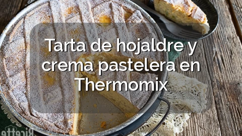 Tarta de hojaldre y crema pastelera en Thermomix